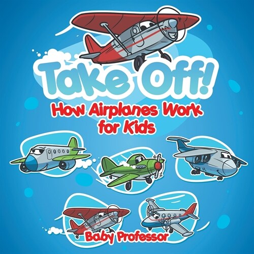 Take Off! How Aeroplanes Work for Kids (Paperback)