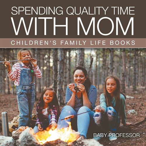 Spending Quality Time with Mom- Childrens Family Life Books (Paperback)