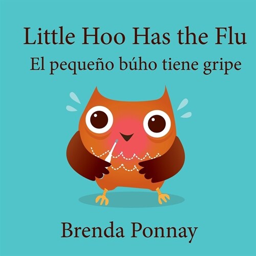 Little Hoo Has the Flu / El Peque? B?o Tiene Gripe (Paperback)