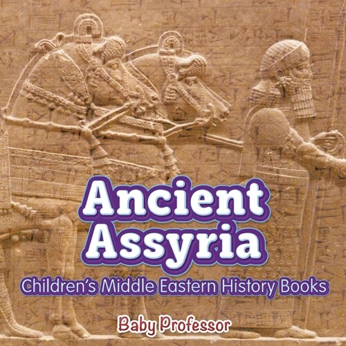 Ancient Assyria Childrens Middle Eastern History Books (Paperback)