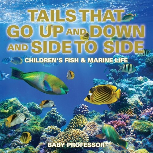 Tails That Go Up and Down and Side to Side Childrens Fish & Marine Life (Paperback)