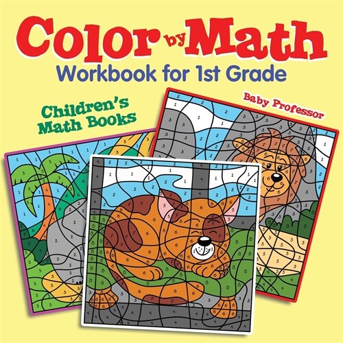 Color by Math Workbook for 1st Grade Childrens Math Books (Paperback)