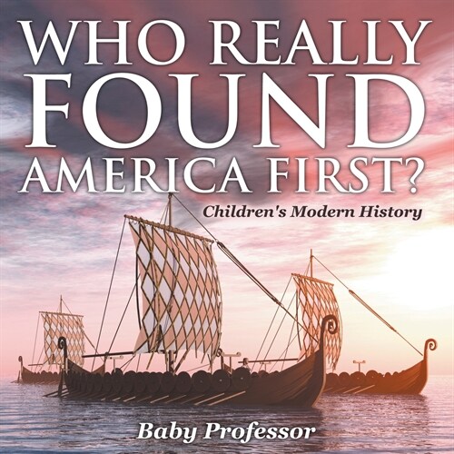 Who Really Found America First? Childrens Modern History (Paperback)