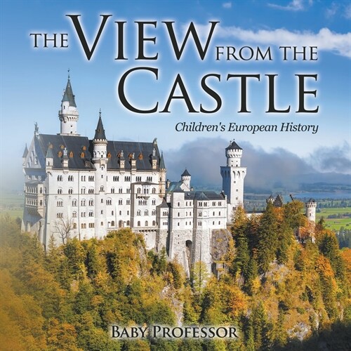 The View from the Castle Childrens European History (Paperback)