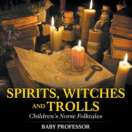 Spirits, Witches and Trolls Childrens Norse Folktales (Paperback)