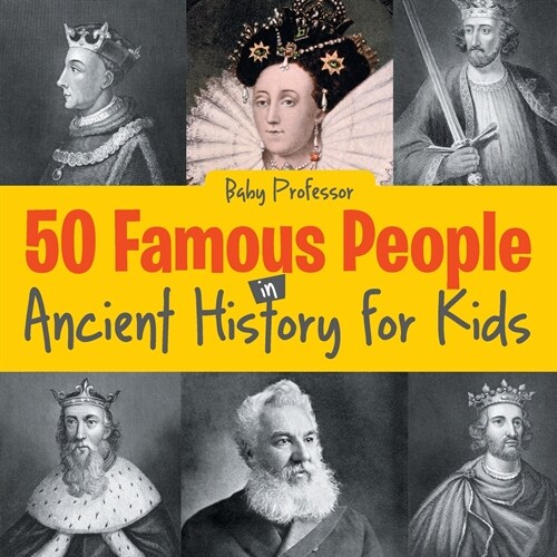 50 Famous People in Ancient History for Kids (Paperback)