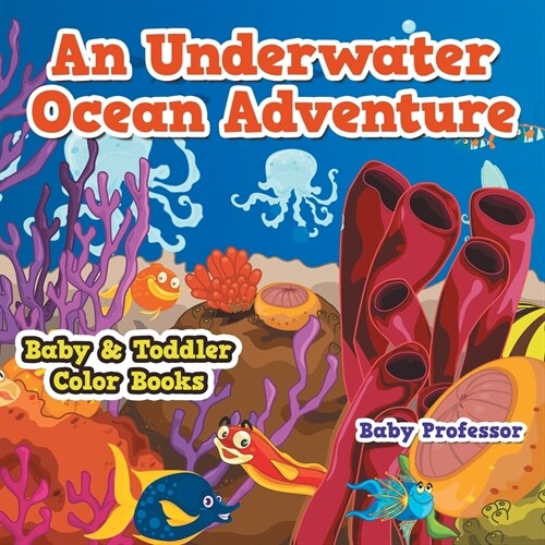 An Underwater Ocean Adventure- Baby & Toddler Color Books (Paperback)