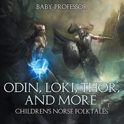 Odin, Loki, Thor, and More Childrens Norse Folktales (Paperback)