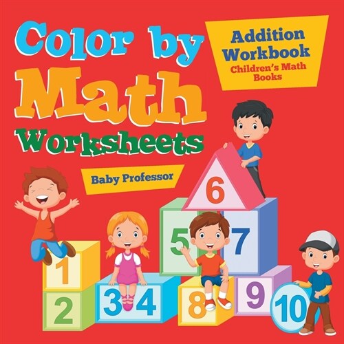 Color by Math Worksheets - Addition Workbook Childrens Math Books (Paperback)