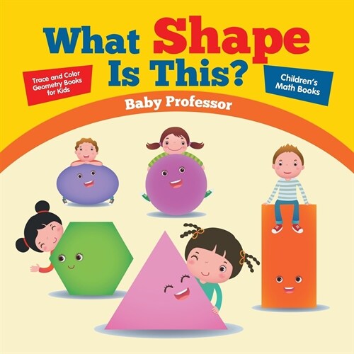 What Shape Is This? - Trace and Color Geometry Books for Kids Childrens Math Books (Paperback)