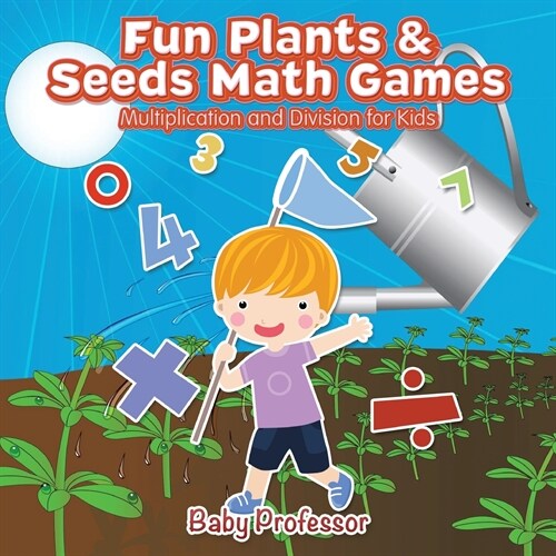 Fun Plants & Seeds Math Games - Multiplication and Division for Kids (Paperback)