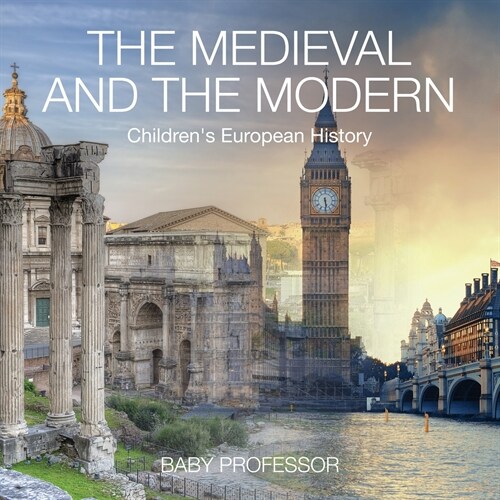 The Medieval and the Modern Childrens European History (Paperback)