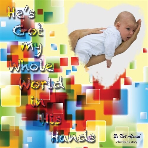 Hes Got My Whole World in His Hands (Paperback)