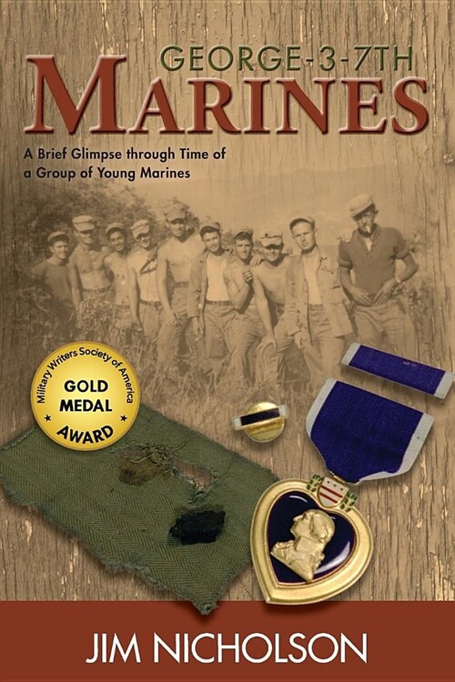 George-3-7th Marines: A Brief Glimpse Through Time of a Group of Young Marines (Paperback)