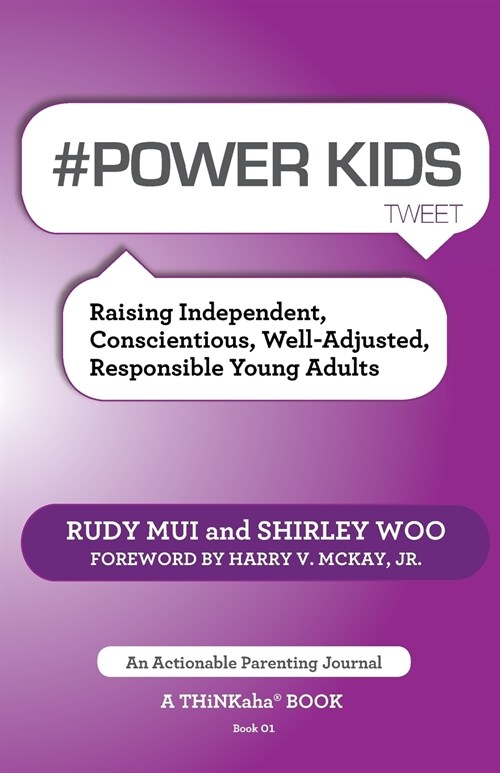 # Power Kids Tweet Book01: Raising Independent, Conscientious, Well-Adjusted, Responsible Young Adults (Paperback)