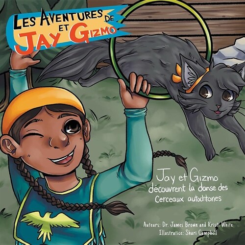 Les Aventures de Jay Et Gizmo: Jay Et Gizmo D?ouvrent La Danse Des Cerceaux Autochtones (Paperback)