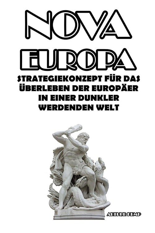 Nova Europa: Strategiekonzept F? Das ?erleben Der Europ?r In Einer Dunkler Werdenden Welt (Paperback)