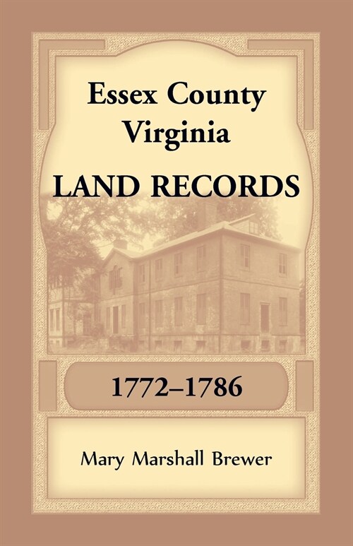 Essex County, Virginia Land Records, 1772-1786 (Paperback)