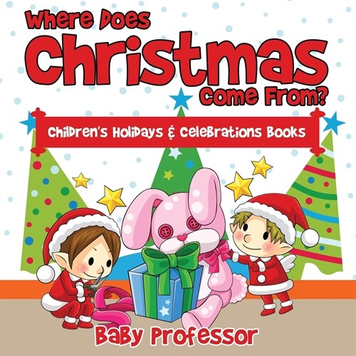 Where Does Christmas Come From? Childrens Holidays & Celebrations Books (Paperback)