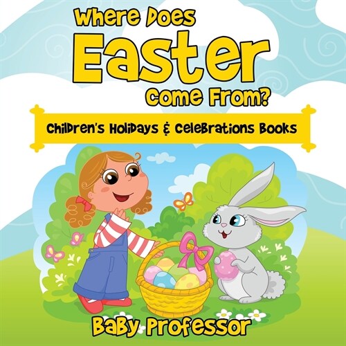 Where Does Easter Come From? Childrens Holidays & Celebrations Books (Paperback)