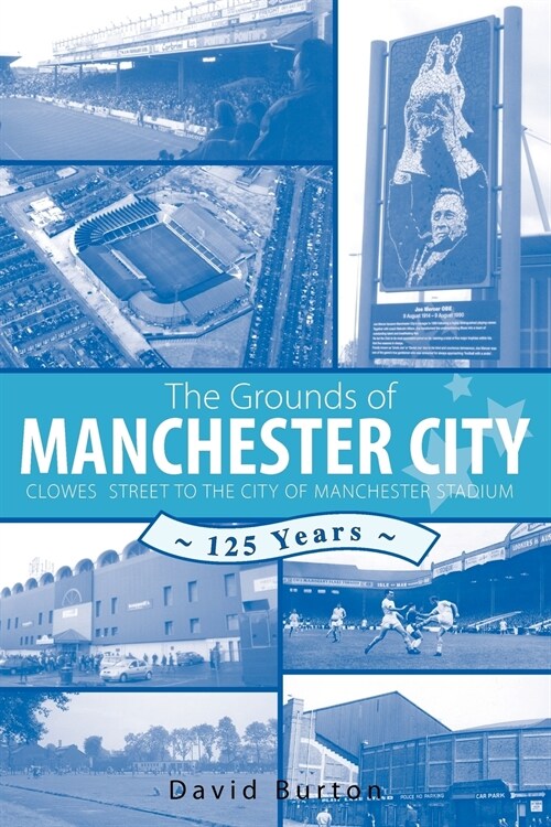 The Grounds of Manchester City (Paperback)