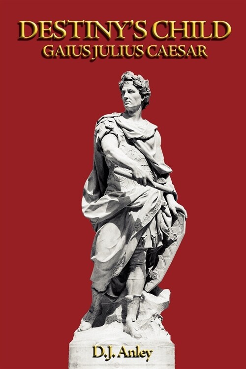 Destinys Child - Gaius Julius Caesar (Paperback)