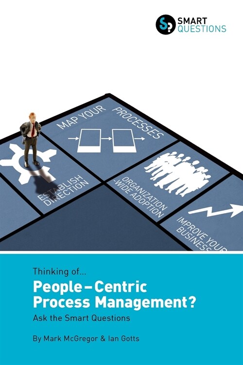 Thinking of... People-centric Process Management? Ask the Smart Questions (Paperback)