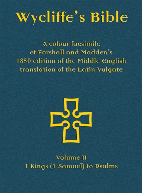 Wycliffes Bible - A colour facsimile of Forshall and Maddens 1850 edition of the Middle English translation of the Latin Vulgate: Volume II - 1 King (Hardcover)