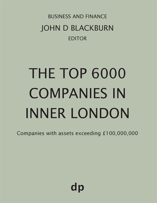 The Top 6000 Companies in Inner London: Companies with assets exceeding ?00,000,000 (Paperback, Spring 2019)