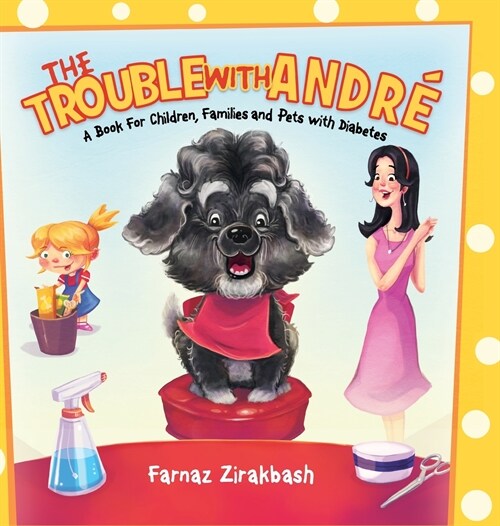 The Trouble with Andr? A book for children, families and pets with diabetes (Hardcover)