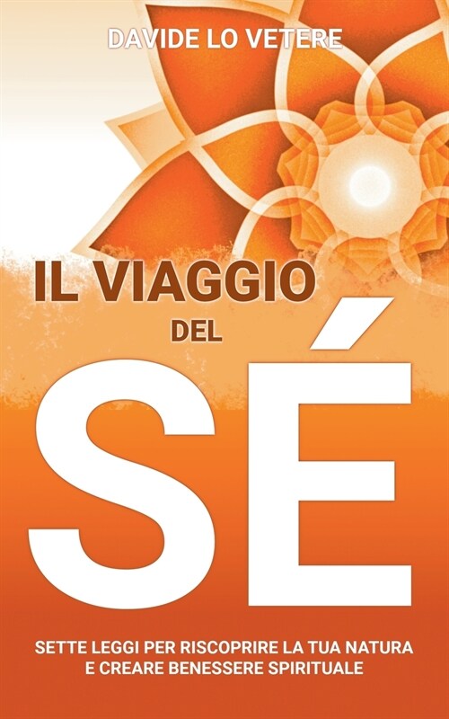 Il Viaggio del S? Sette leggi per riscoprire la tua natura e creare benessere spirituale (Paperback)