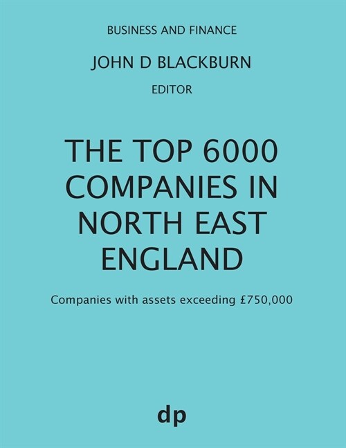 The Top 6000 Companies in North East England (Paperback)