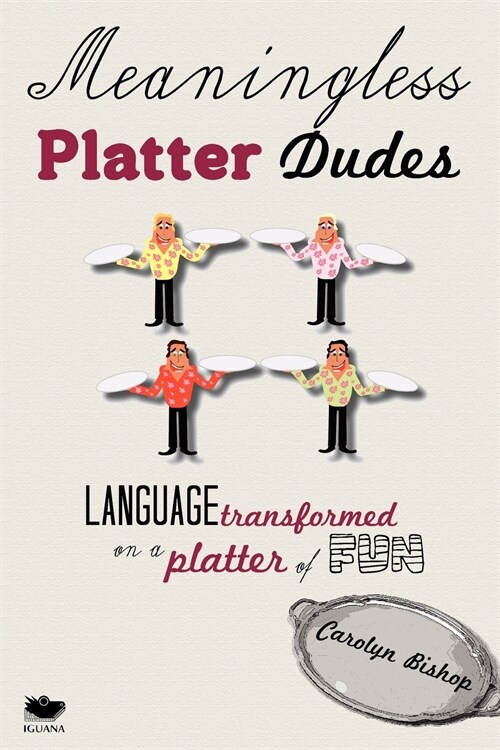 Meaningless Platter Dudes: Language Transformed on a Platter of Fun (Paperback)