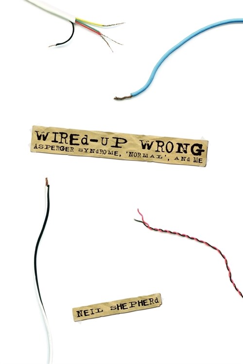 Wired-Up Wrong - Asperger Syndrome, Normal, and Me (Paperback)