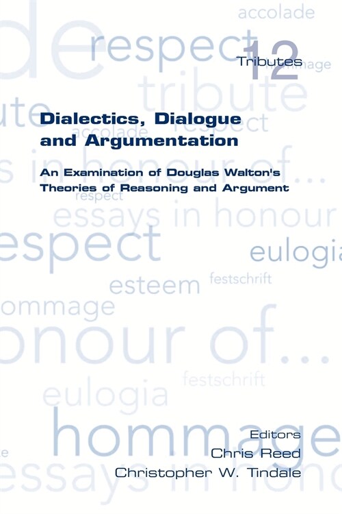 Dialectics, Dialogue and Argumentation. an Examination of Douglas Waltons Theories of Reasoning (Paperback)