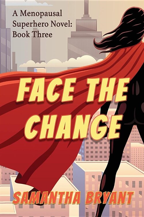 Face the Change: Menopausal Superheroes, Book Three (Paperback)