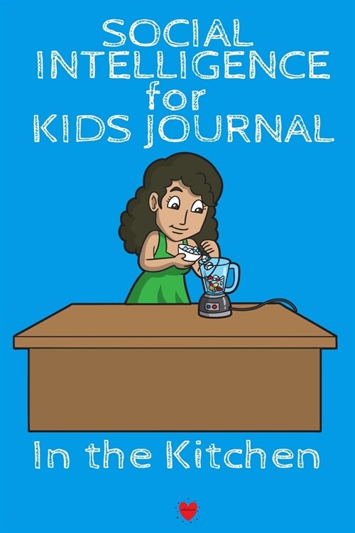 Social Intelligence For Kids Journal In The Kitchen (Paperback)