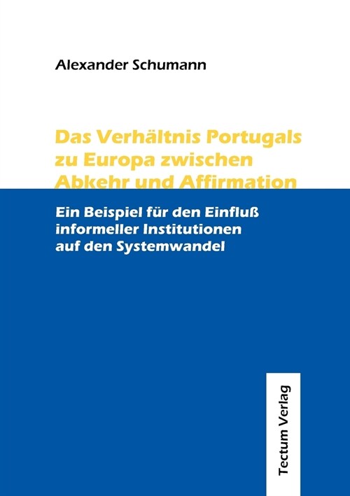 Das Verh?tnis Portugals Zu Europa Zwischen Abkehr Und Affirmation (Paperback)