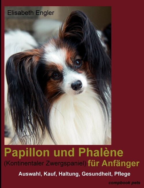 Papillon Und Phal Ne (Kontinentaler Zwergspaniel) Fur Anf Nger (Paperback)