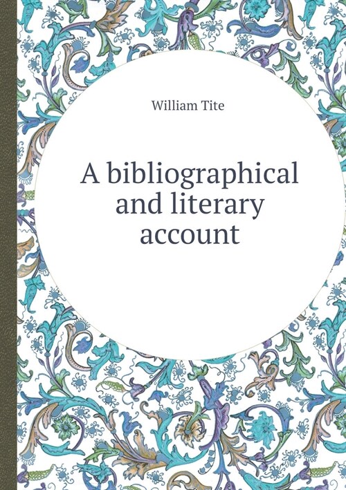 A Bibliographical and Literary Account (Paperback)