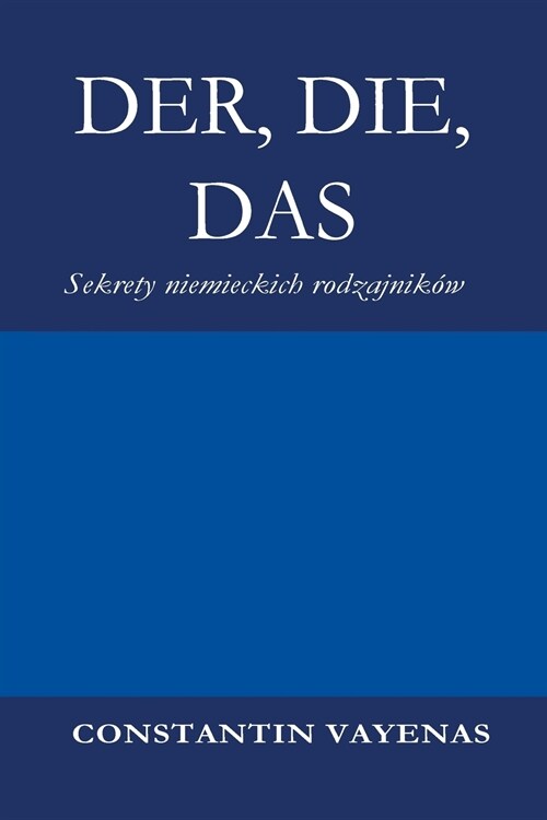 Der, Die, Das: Sekrety niemieckich rodzajnik? (Paperback)