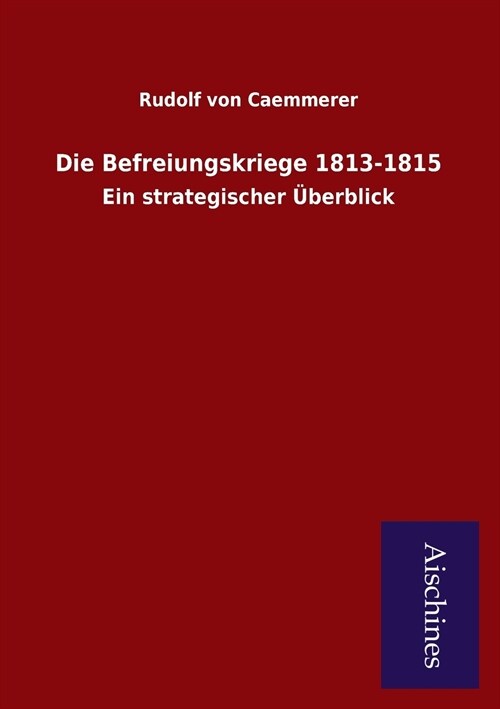 Die Befreiungskriege 1813-1815 (Paperback)