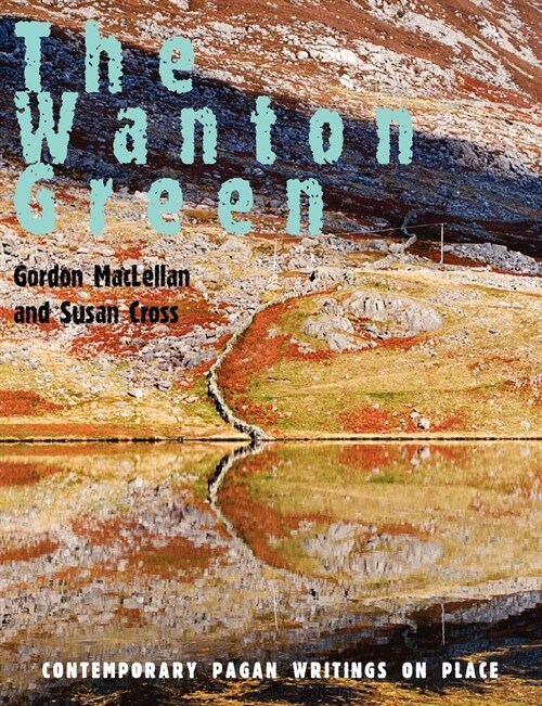 The Wanton Green : Essays on Spirit of Place (Paperback)