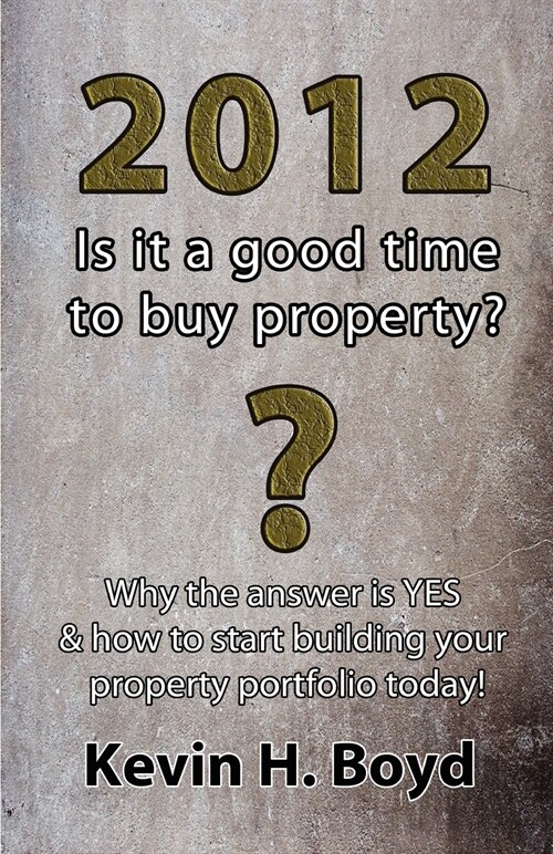 2012 - Is It a Good Time to Buy Property? (Paperback)