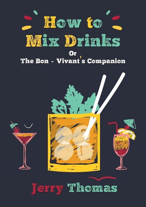 How to Mix Drinks Or, the Bon-Vivants Companion (Paperback)