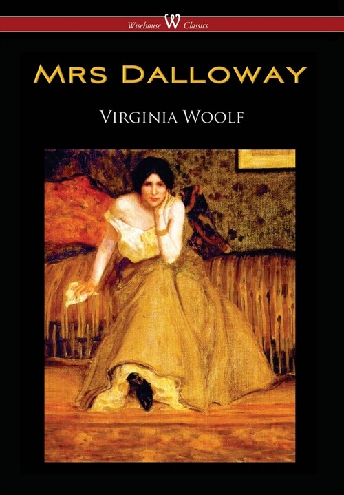 Mrs Dalloway (Wisehouse Classics Edition) (Hardcover)