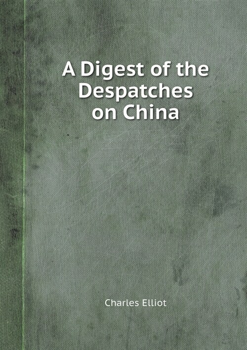 A Digest of the Despatches on China (Paperback)