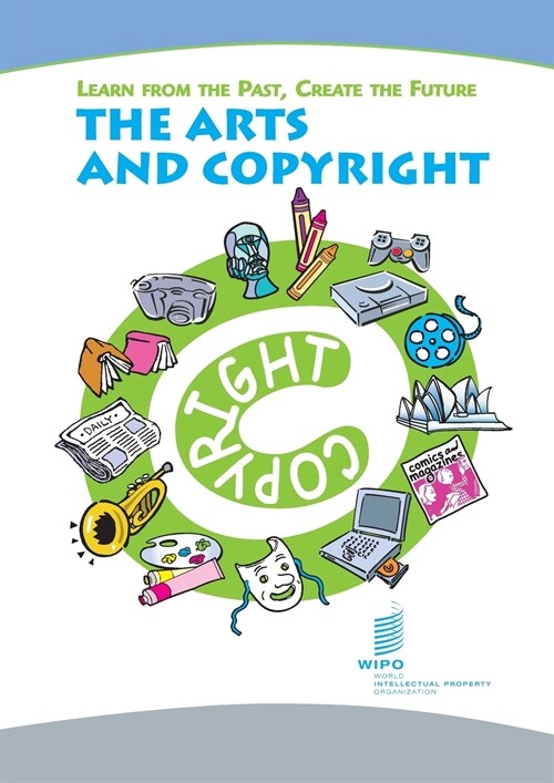 Learn from the Past, Create the Future - The Arts and Copyright (Paperback)