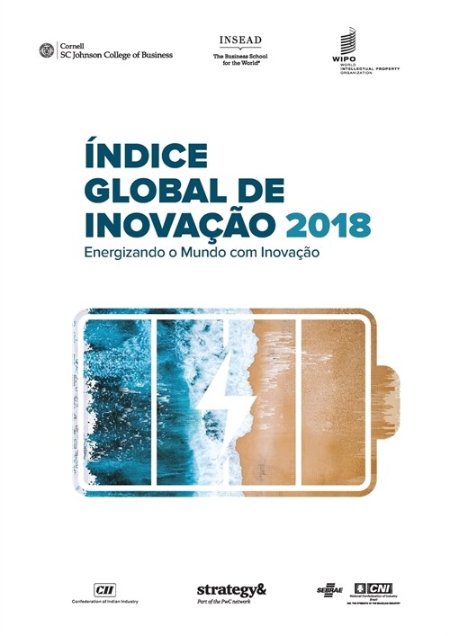 The Global Innovation Index 2018 (Portuguese edition): Energizing the World with Innovation (Paperback)