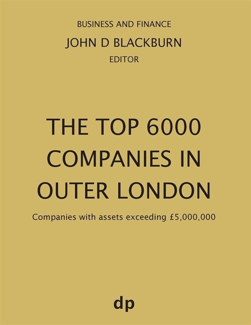 The Top 6000 Companies in Outer London: Companies with assets exceeding ?,000,000 (Paperback, Spring 2019)